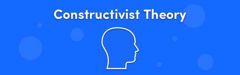 Constructivist Theory