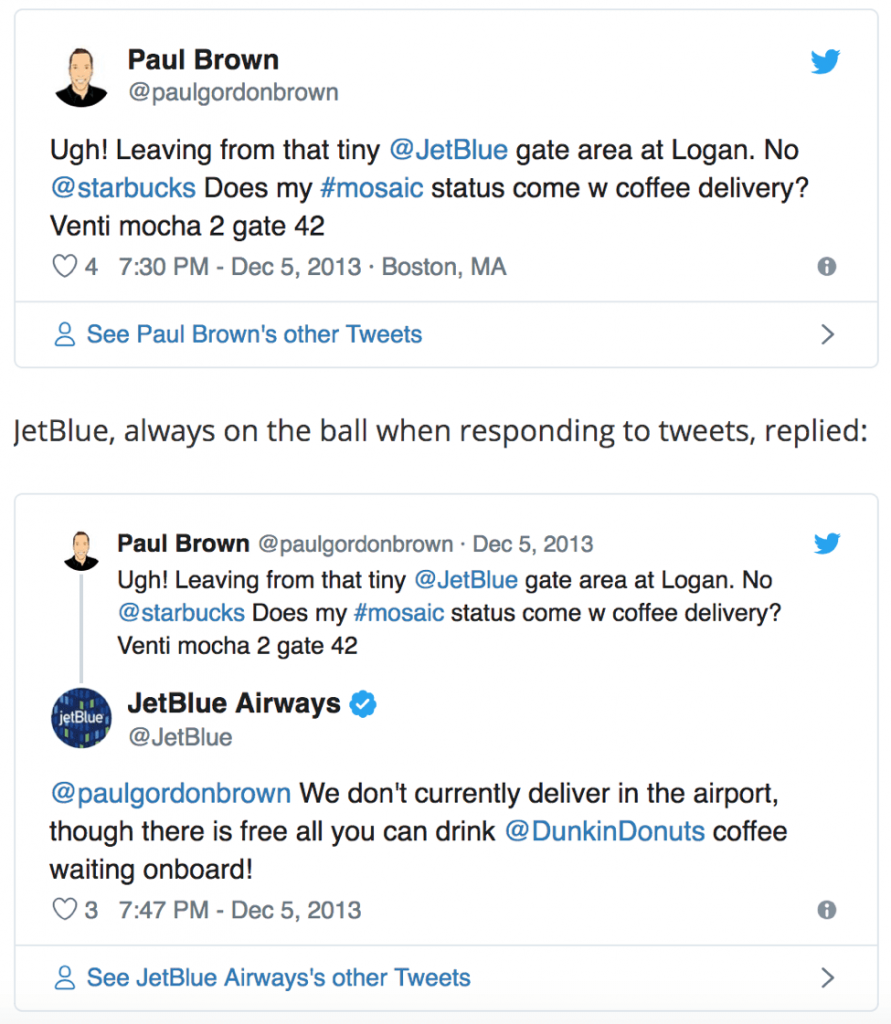 Through a simple action, and at the cost of a cup of coffee, JetBlue gave one customer an experience he will not forget and one he will share with people for years to come.